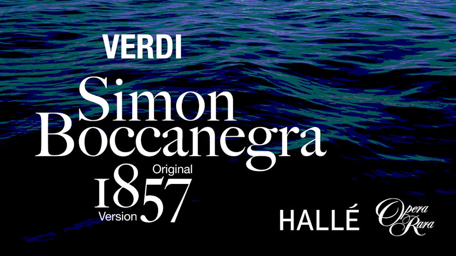 The Hallé & Opera Rara - Verdi's Simon Boccanegra