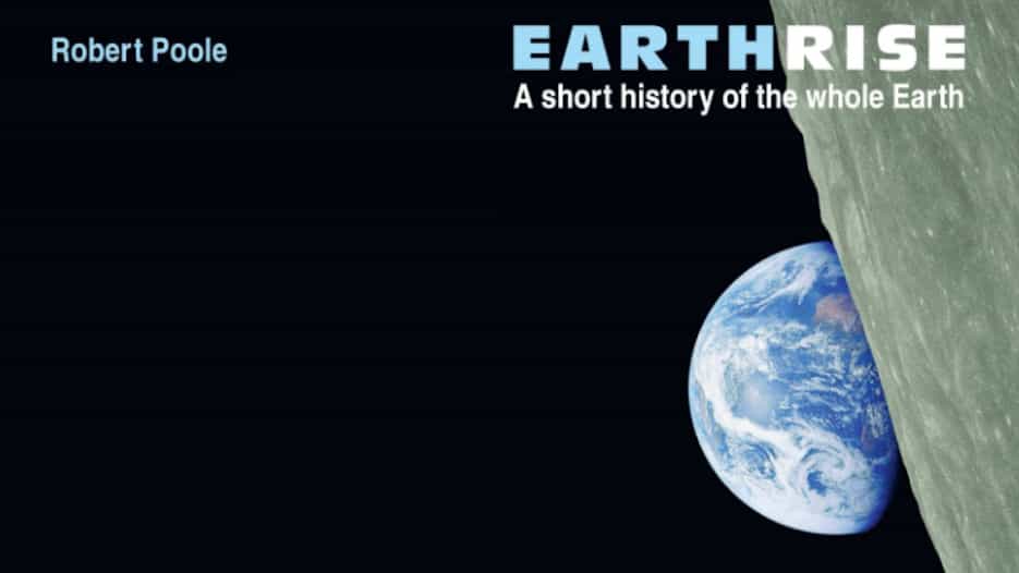 Robert Poole - Earthrise: A Short History of the Whole Earth
