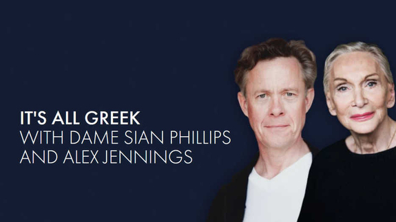 It's All Greek with Alex Jennings and Sîan Phillips