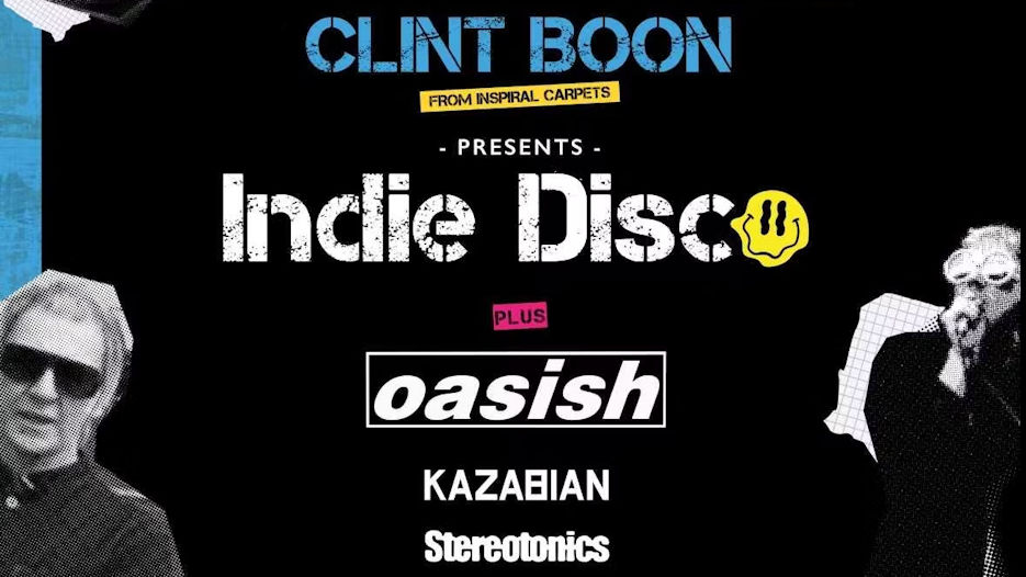 Indie Disco - Clint Boon + Oasish + Steriotonics + Kazabian