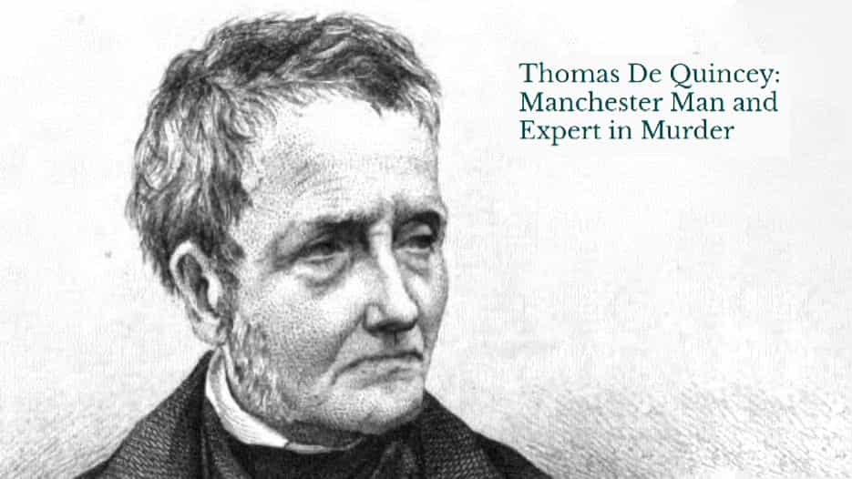 Thomas De Quincey: Manchester Man and Expert in Murder