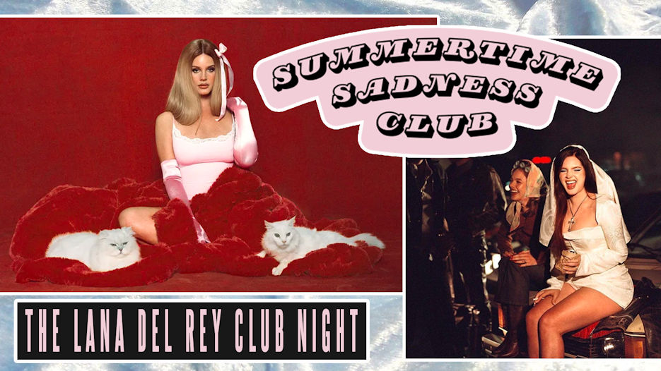 Summertime Sadness Club - The Lana Del Ray Club Night