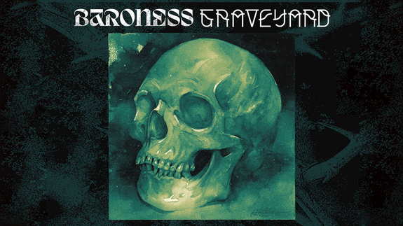 Baroness + Graveyard