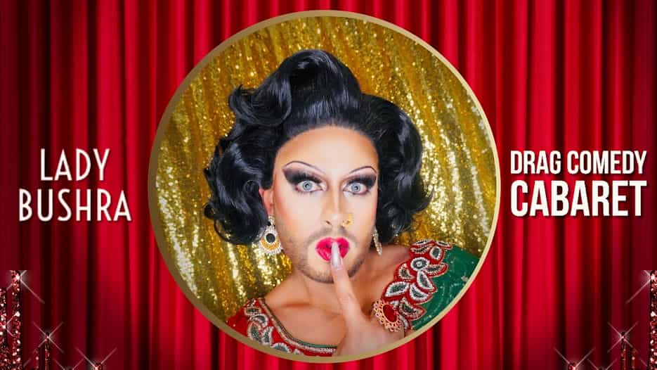 Lady Bushra - Drag Comedy Cabaret