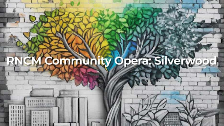 RNCM Community Opera - Silverwood