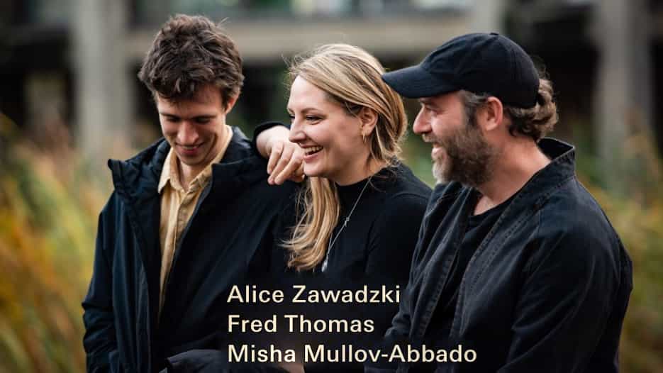 Alice Zawadzki, Fred Thomas & Misha Mullov-Abbado