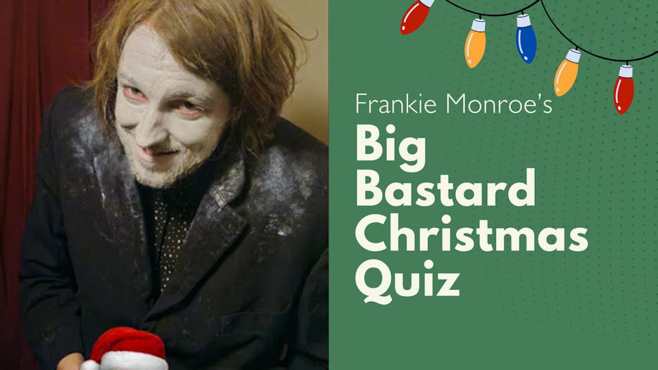 Frankie Monroe's Big Bastard Christmas Quiz