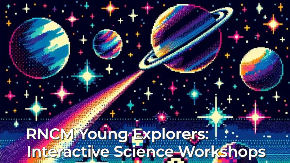 RNCM Young Explorers - Interactive Science Workshops