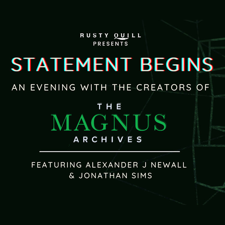 Statement Begins - An Evening with The Creators of The Magnus Archives