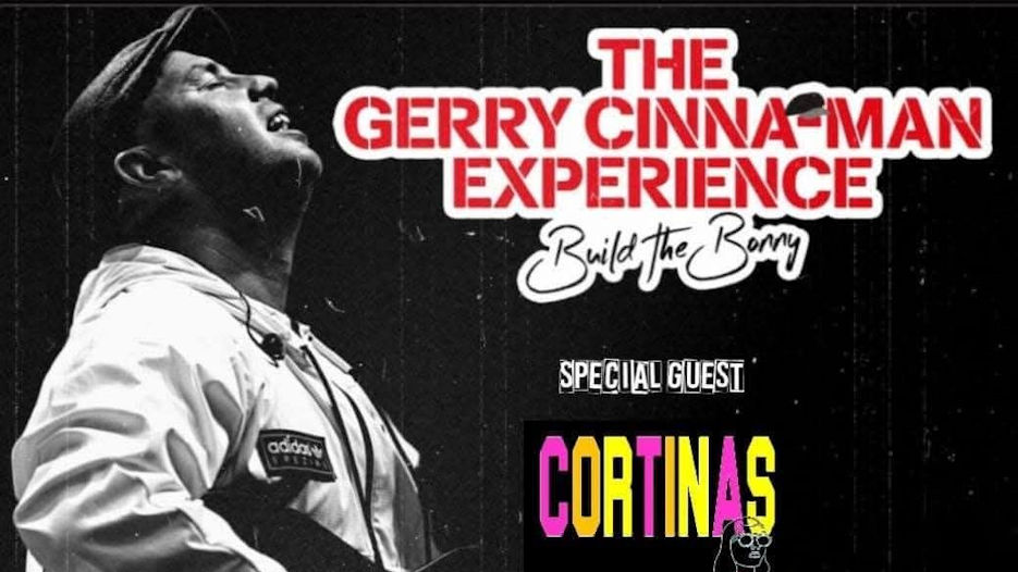 The Gerry Cinna-man Experience + Cortinas
