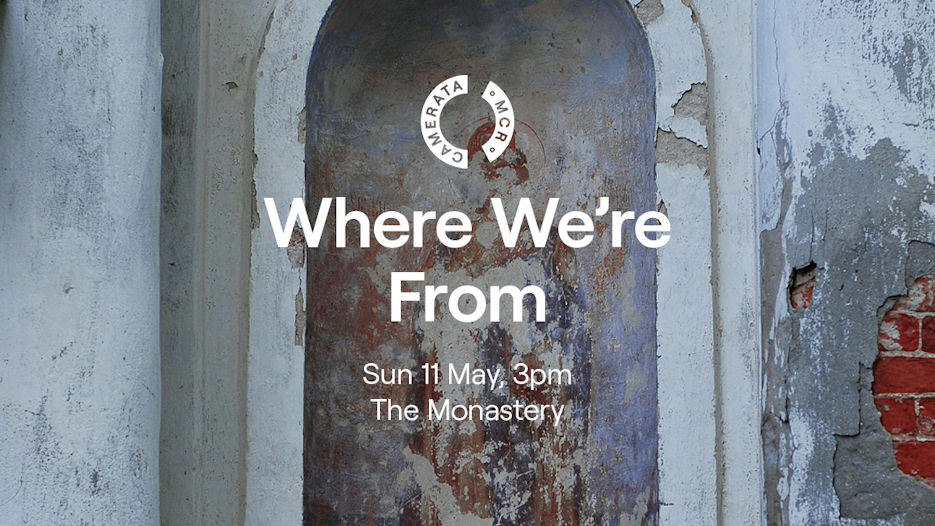 Manchester Camerata - Where We’re From