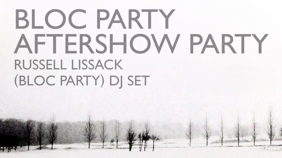 Bloc Party Aftershow Party - Russell Lissack (Bloc Party) DJ set