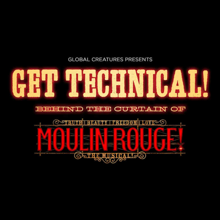 Get Technical Behind The Curtain of Moulin Rouge The Musical