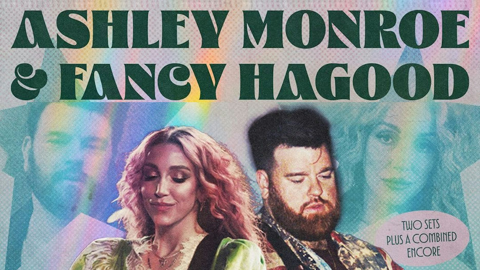 Ashley Monroe & Fancy Hagood