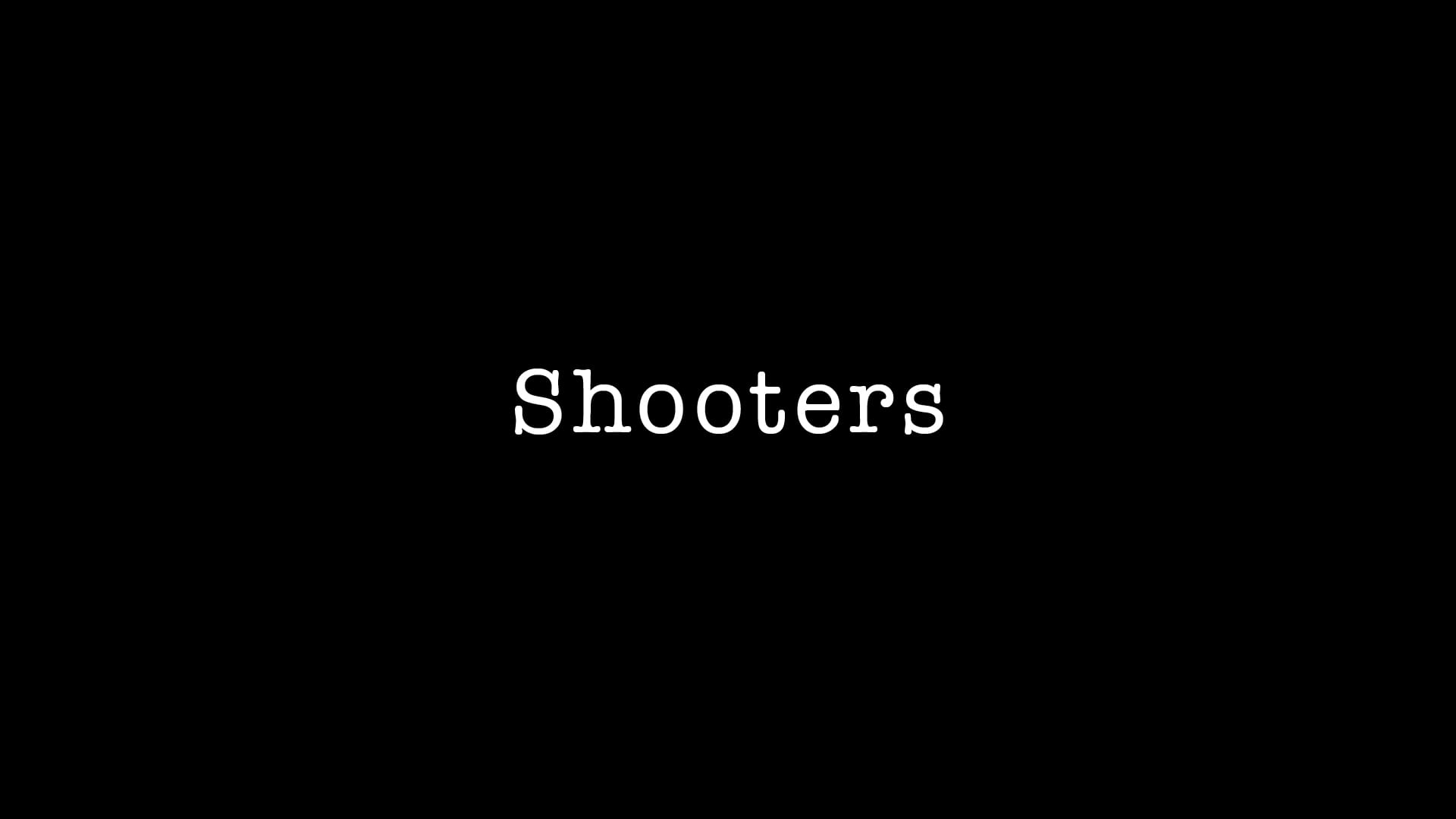 Shooters