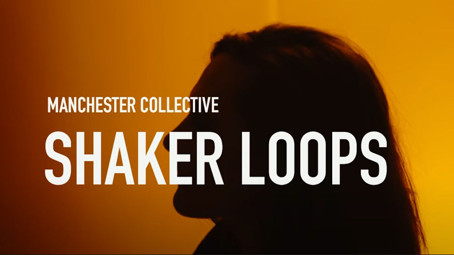 Manchester Collective - Shaker Loops