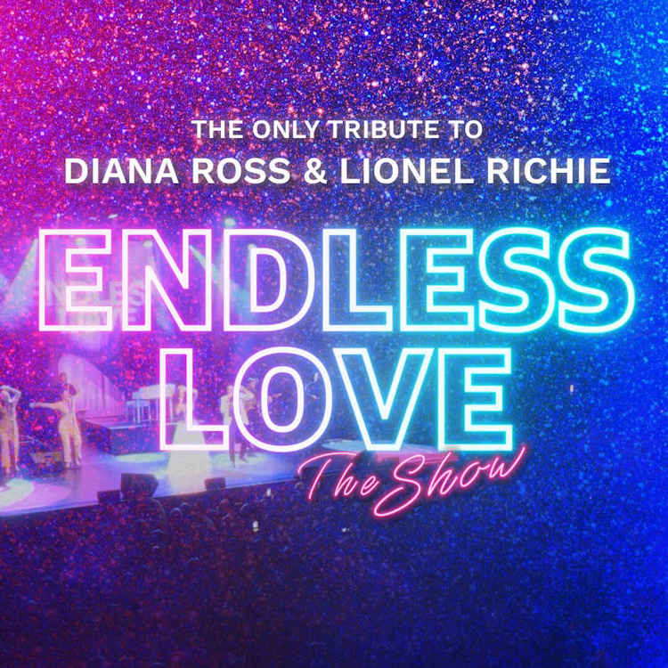 Endless Love The Show - A Tribute to Diana Ross and Lionel Richie