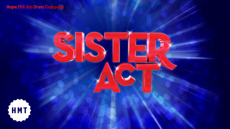 Hope Mill Amateur Dramatic Company - Sister Act
