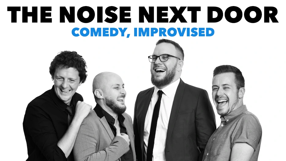 The Noise Next Door - Comedy, Improvised