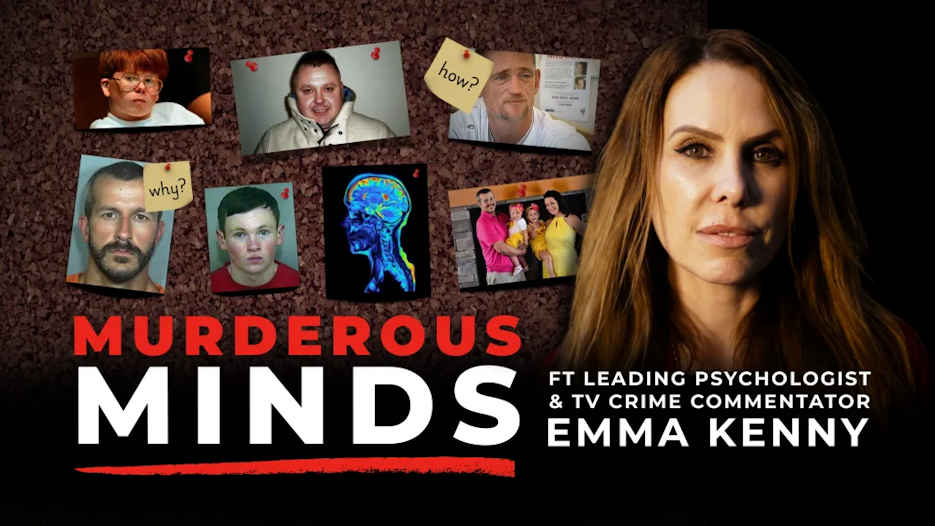 Murderous Minds with Emma Kenny