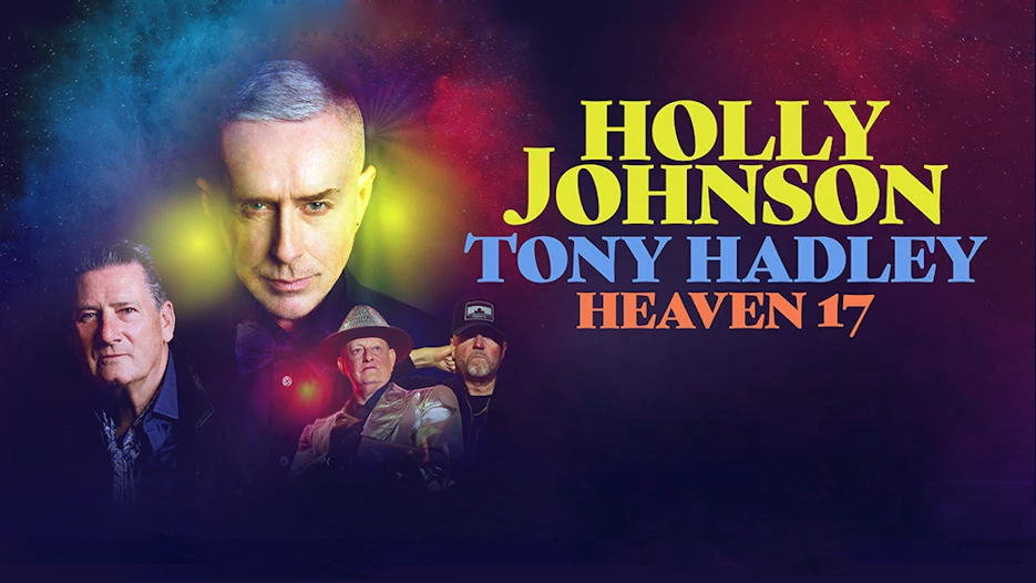 Holly Johnson + Tony Hadley + Heaven 17