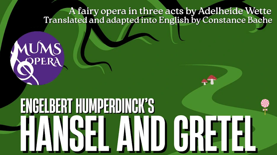 MUMS Opera - Engelbert Humperdinck's Hansel and Gretel