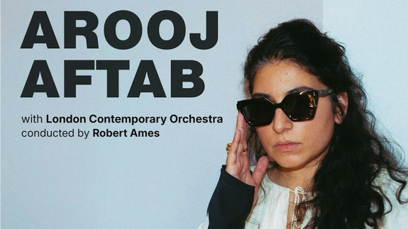 Arooj Aftab & London Contemporary Orchestra