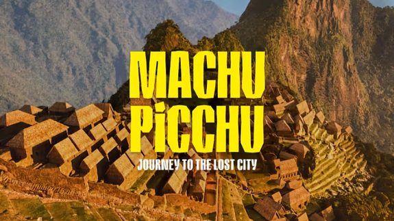 Machu Picchu - Journey to the Lost City