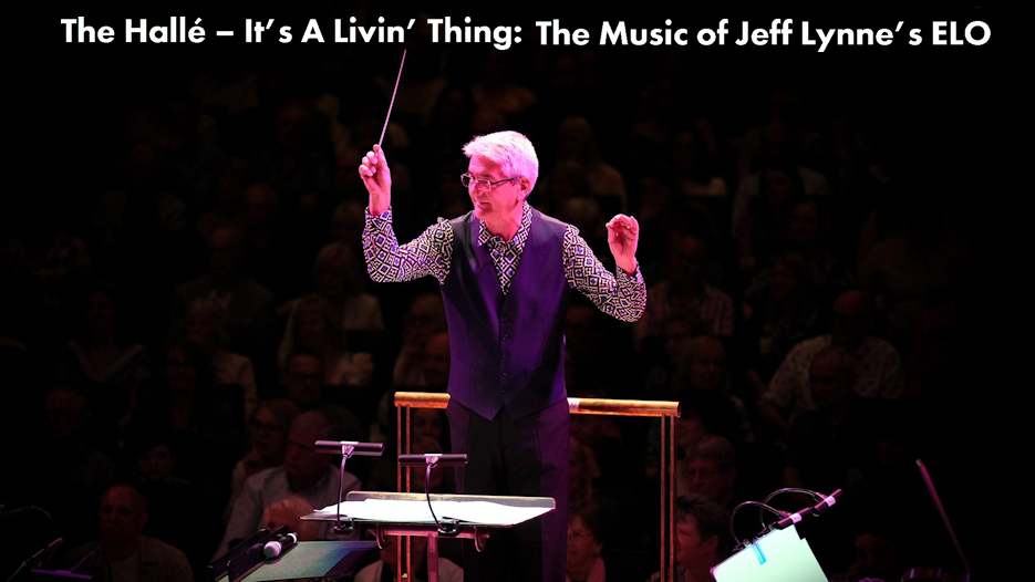 The Hallé - It's A Livin' Thing: The Music of Jeff Lynne's ELO