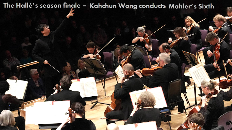 The Hallé's season finale - Kahchun Wong conducts Mahler's Sixth