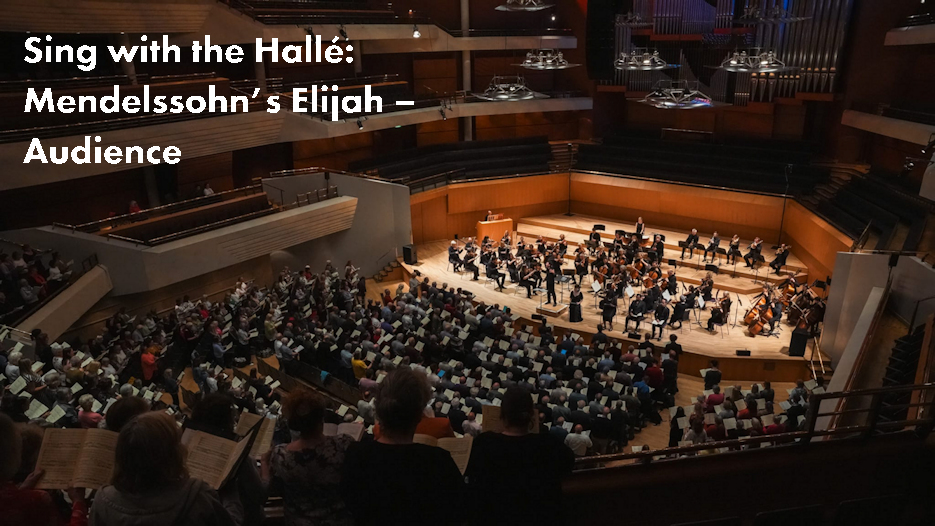Sing with the Hallé: Mendelssohn's Elijah - Audience