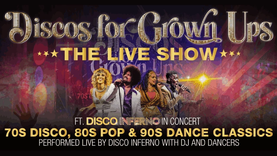Discos for Grown Ups - The Live Show featuring Disco Inferno