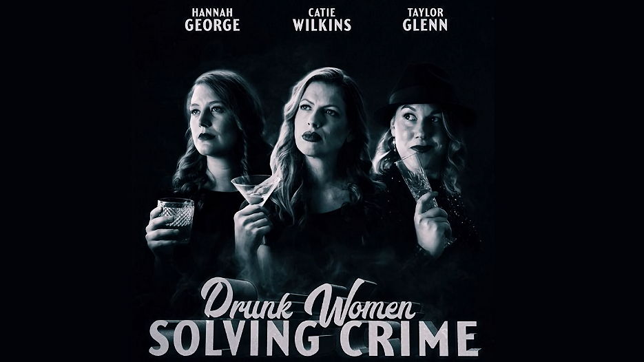 Drunk Women Solving Crime .