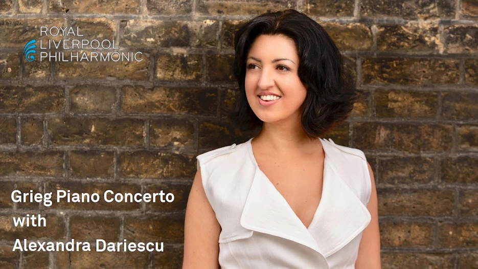 Royal Liverpool Philharmonic Orchestra & Alexandra Dariescu - Grieg Piano Concerto