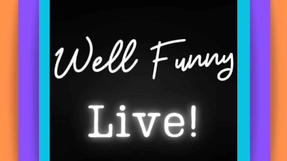 Well Funny Live