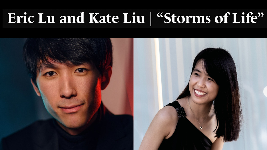 Eric Lu and Kate Liu - “Storms of Life”
