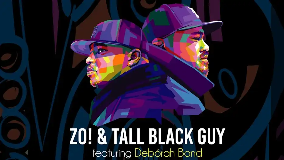Zo & Tall Black Guy featuring Deborah Bond