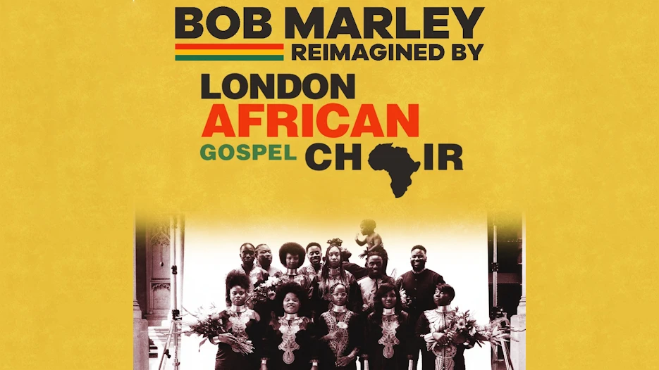 The London African Gospel Choir - Bob Marley Reimagined