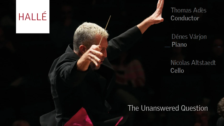 The Hallé, Denes Varjon & Nicolas Altstaedt - The Unanswered Question