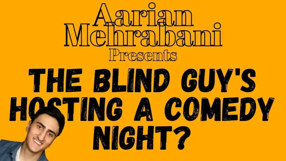 Aarian Mehrabani - The Blind Guy's Hosting A Comedy Night?