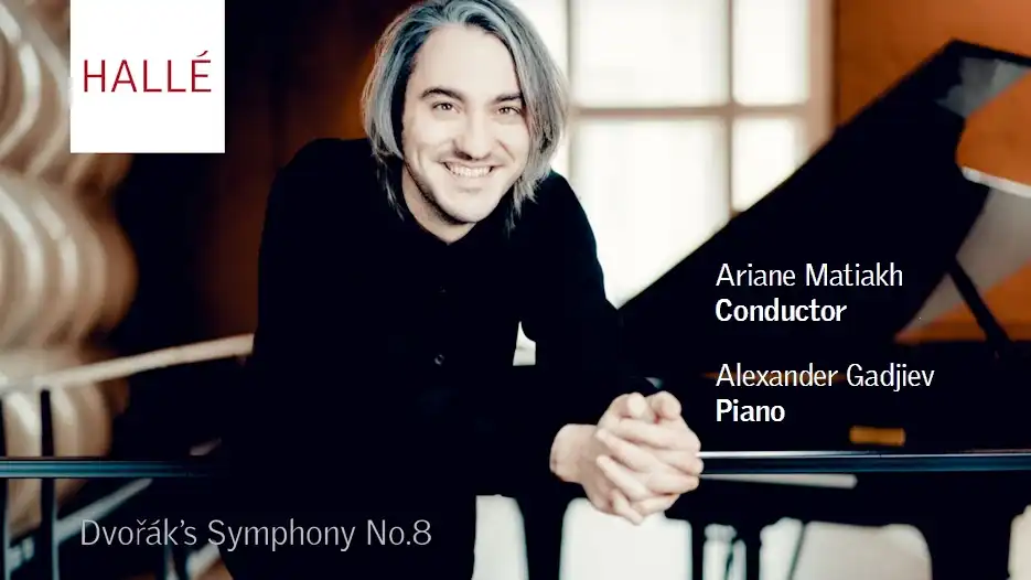 The Hallé & Alexander Gadjiev - Dvořák's Symphony No 8