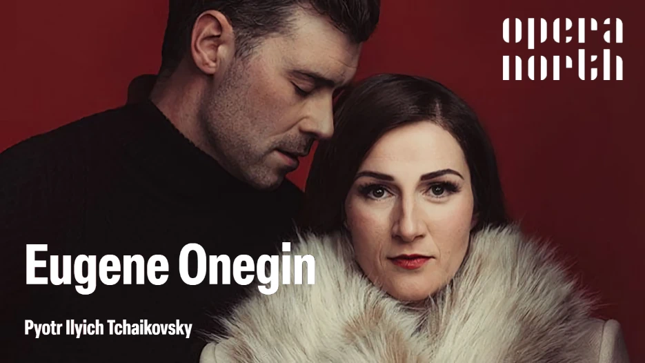 Opera North - Eugene Onegin