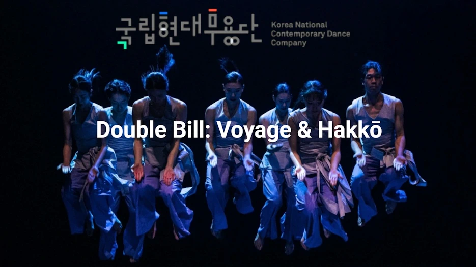 Korea National Contemporary Dance Company - Voyage + Hakkō