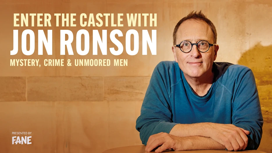 Enter The Castle with Jon Ronson - Mystery Crime & Unmoored Men