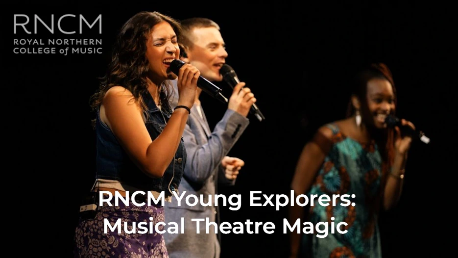 RNCM Young Explorers - Musical Theatre Magic