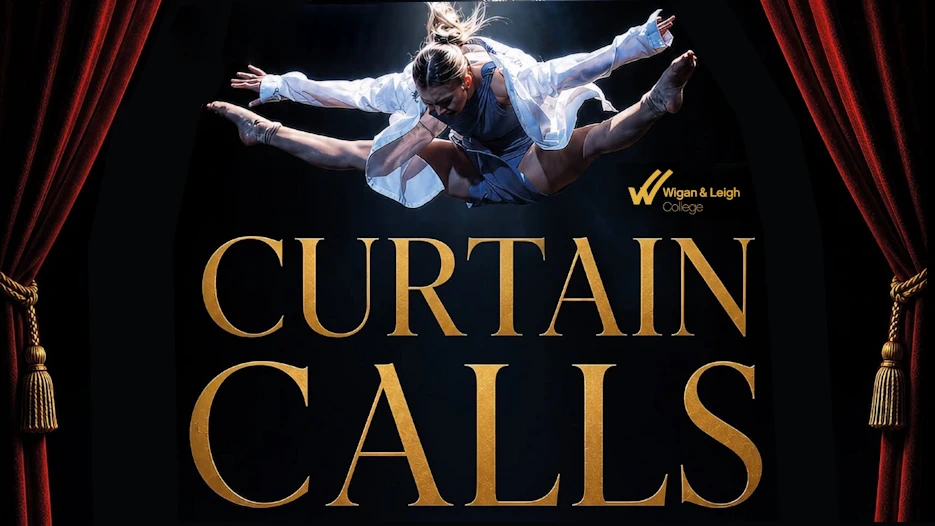 Wigan & Leigh College - Curtain Calls