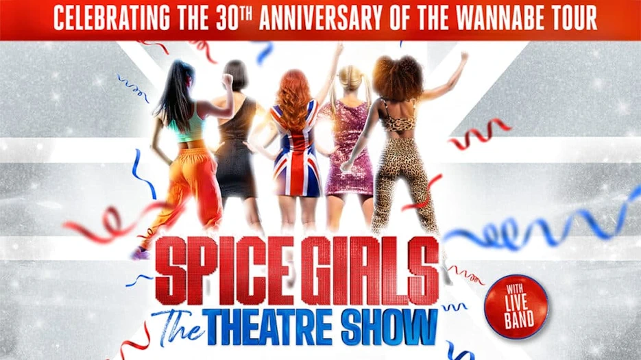 The Spice Girls: The Theatre Show - A Tribute to The Spice Girls