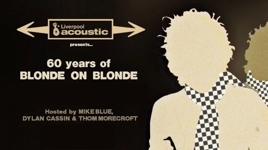 Liverpool Acoustic - 60 Years of Bob Dylan's Blonde on Blonde