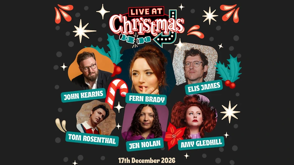 Live At Christmas - Fern Brady + John Kearns + Elis James + more