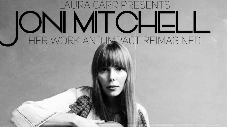Laura Carr - Joni Mitchell: Her Work and Impact Reimagined